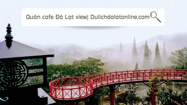 Quán cafe Đà Lạt view